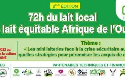 Les 72 Heures du Lait local au Congrès lait équitable UE AO 2022 à Ouagadougou Du 24 au 29 Octobre 2022″Les Mini-Laiteries face à la crise sécuritaire au BurkinaFaso .Quelles stratégies pour pérenniser les acquis du développement?