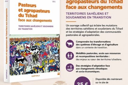 Un nouvel ouvrage  » Pasteurs et agropasteurs du Tchad face aux changements. Territoires sahéliens et soudaniens en transition. », éclaire les mutations du pastoralisme et de l&rsquo;agropastoralisme au Tchad.